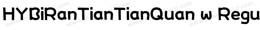 HYBiRanTianTianQuan w Regular字体转换